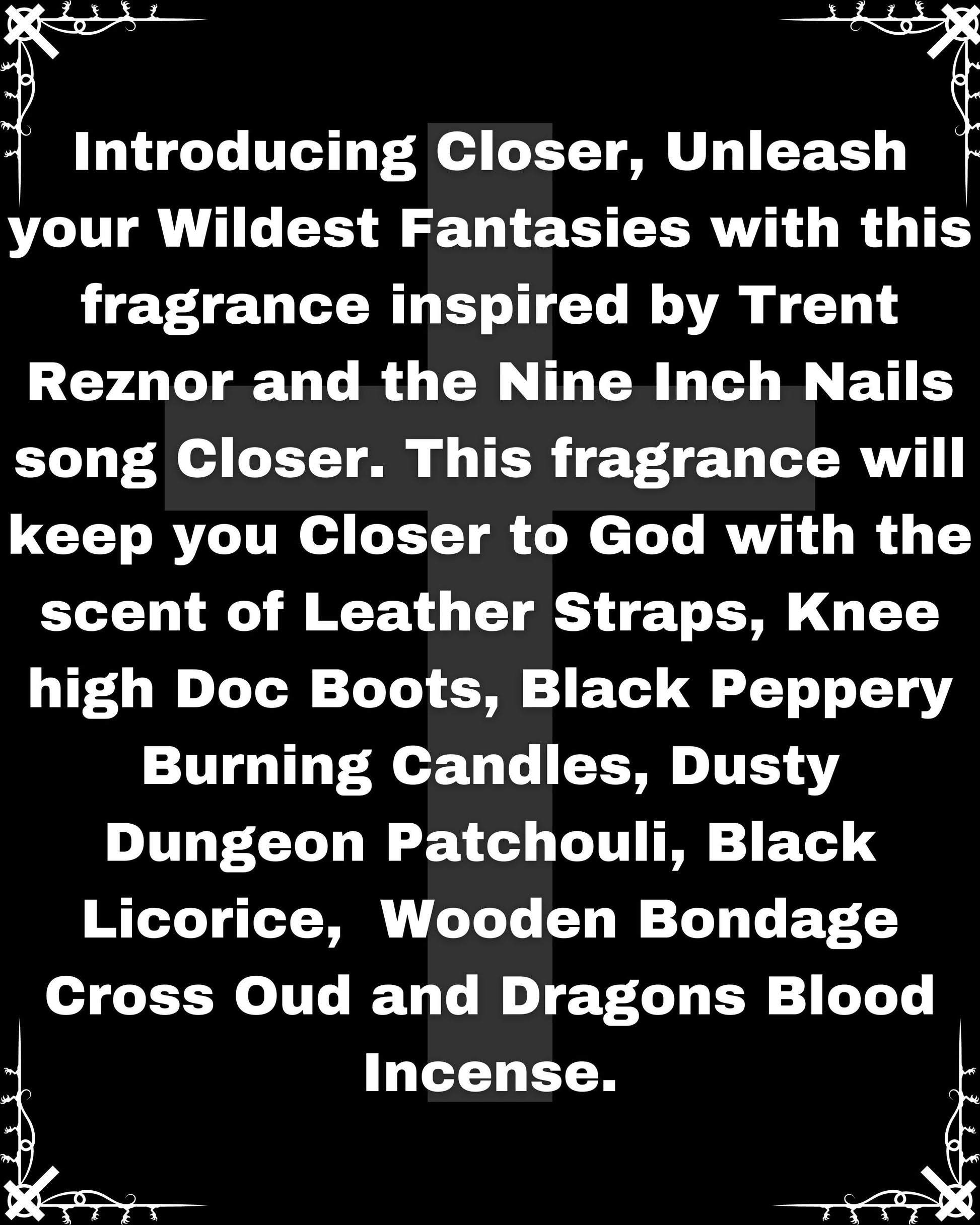 CLOSER Nine Inch Nails Perfume Oil- Leather, Black Pepper, Black Licorice, Wooden Crosses and Dragon's Blood