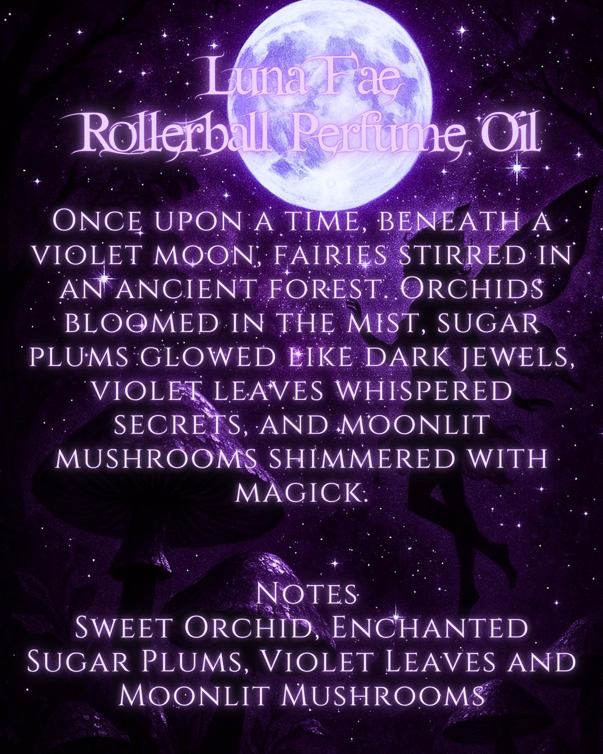 LUNA FAE Perfume Oil - Sweet Orchid, Violet Leaves, Enchanted Sugar Plums and Moonlit Mushrooms